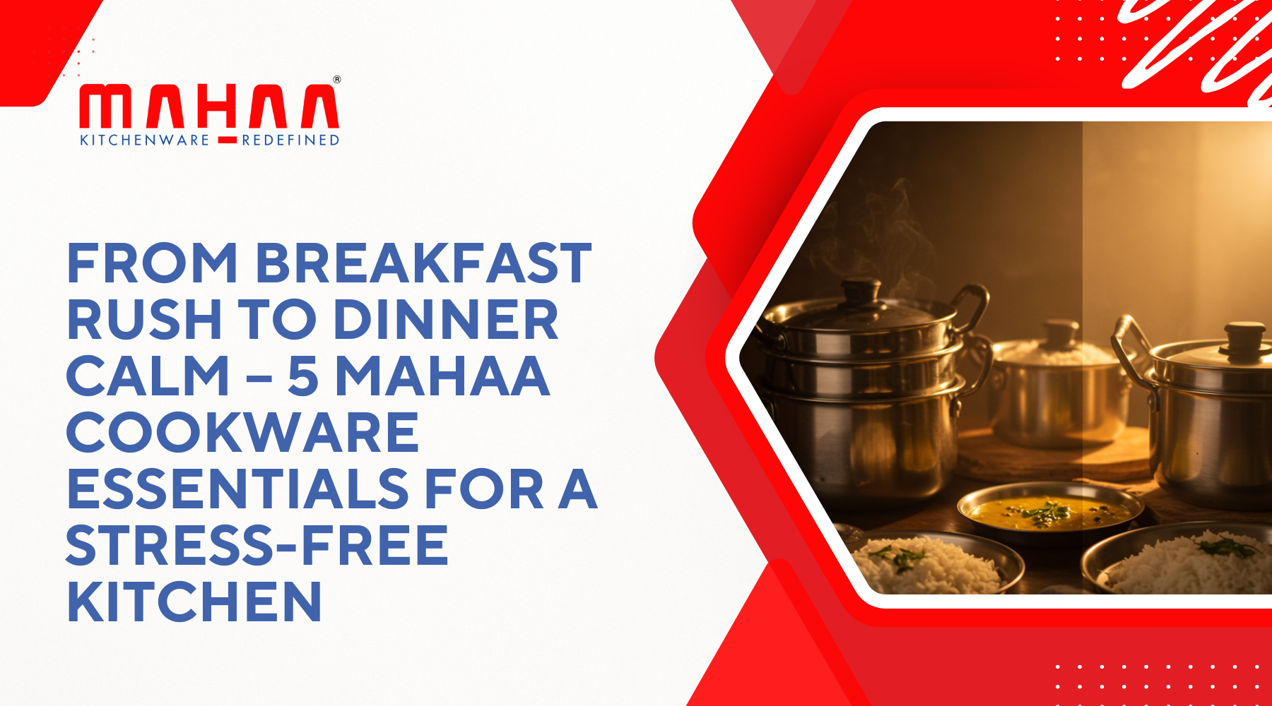 From Breakfast Rush to Dinner Calm – 5 Mahaa Cookware Essentials for a Stress-Free Kitchen